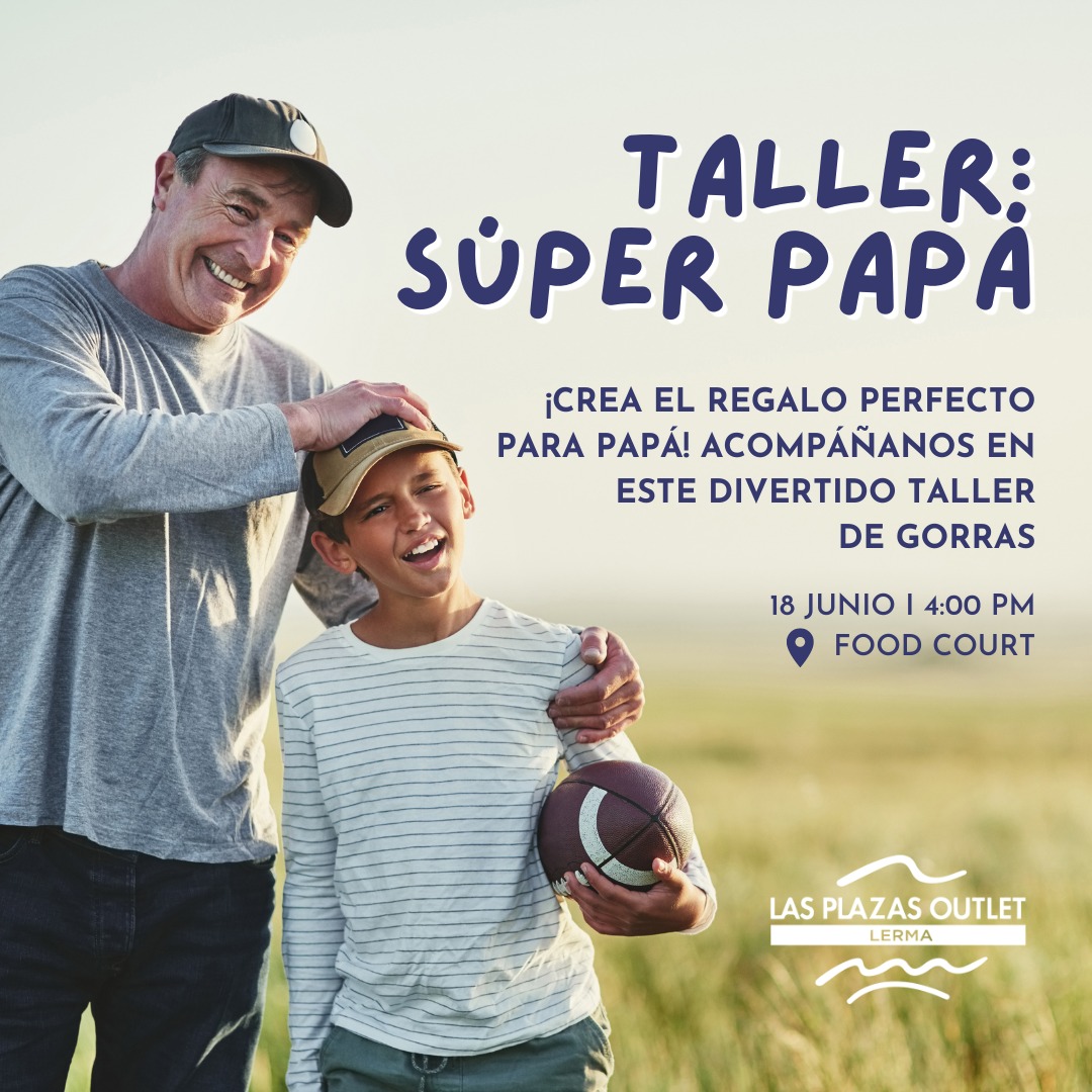 Las Plazas Outlet Lerma - Taller Súper Papá 